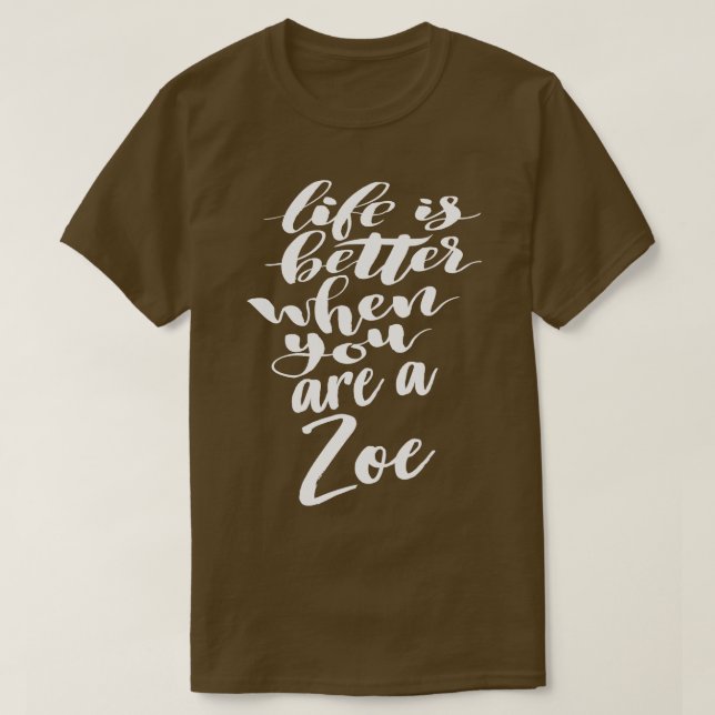 Das Leben ist besser, wenn man Zoe 1 ist T-Shirt (Design vorne)