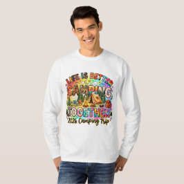 Das Leben ist besser, wenn man zusammen campen geh T-Shirt