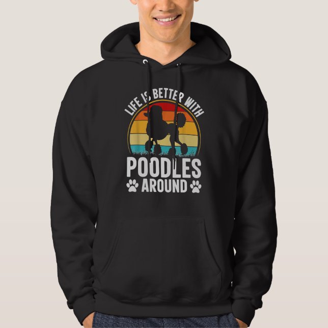 Das Leben ist besser, wenn Poodles herum sind Hoodie (Vorderseite)
