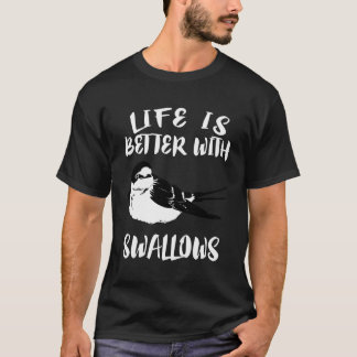 Das Leben ist besser, wenn Schwalben-Tiere-Geschen T-Shirt
