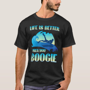 Das Leben ist besser, wenn Sie Boogie Board lustig T-Shirt