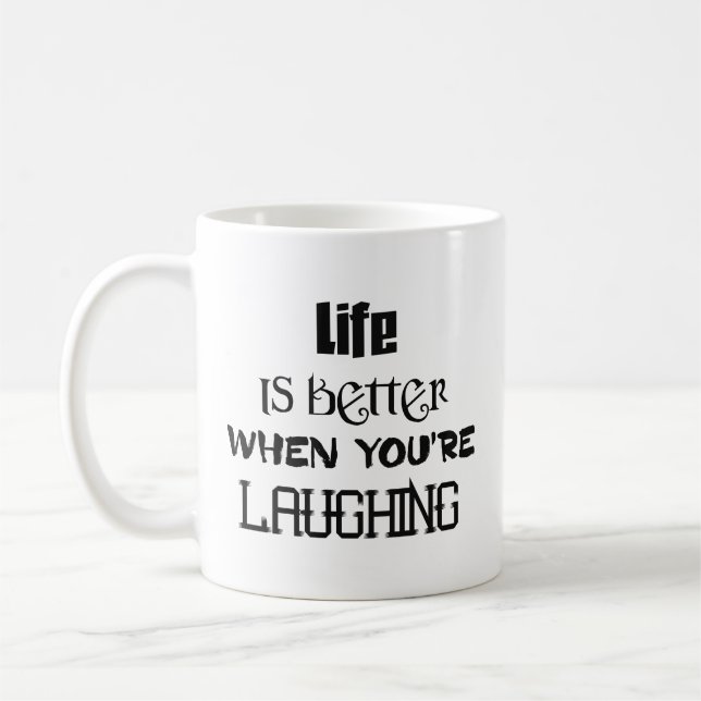 Das Leben ist besser, wenn Sie Tasse lachen (Links)