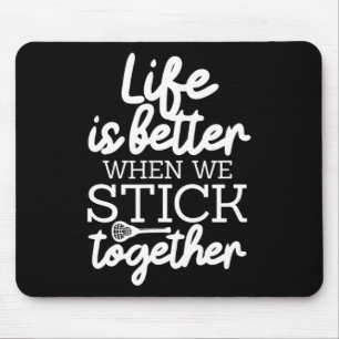 Das Leben ist besser, wenn wir Lacrosse Lax zusamm Mousepad
