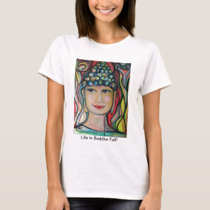 "Das Leben ist Buddha-Voll!" T - Shirt durch
