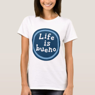 Das Leben ist bueno T-Shirt
