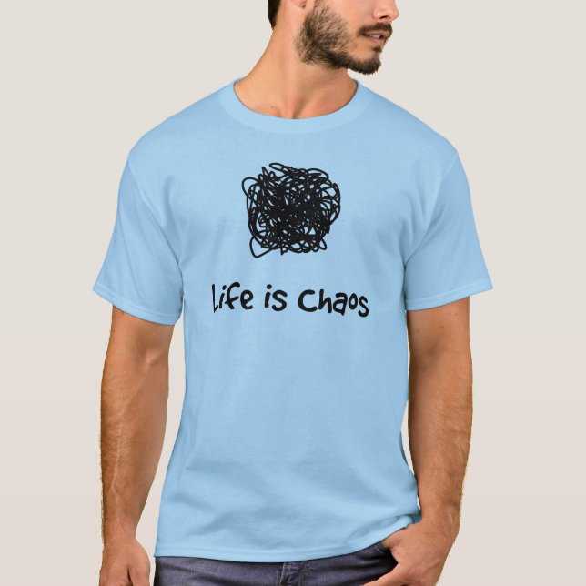 Das Leben ist Chaos T-Shirt (Vorderseite)