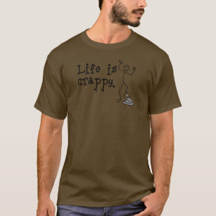 Das Leben ist Crappy T-Shirt