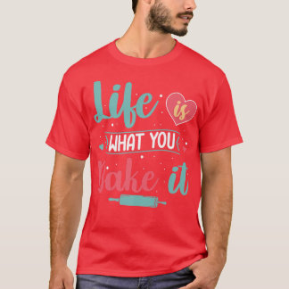 Das Leben ist das, was du backst es Bäckerei Kondi T-Shirt