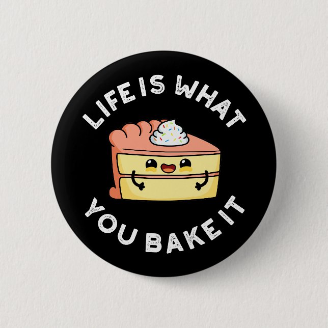 Das Leben ist das, was du backst es Funny Food Puf Button (Vorderseite)
