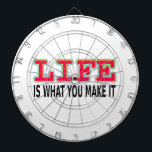 Das Leben ist das, was man macht Dartscheibe<br><div class="desc">Das Leben ist,  was du schaffst. Positiver Denktext</div>