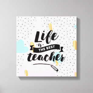 Das Leben ist der beste Lehrer Leinwanddruck