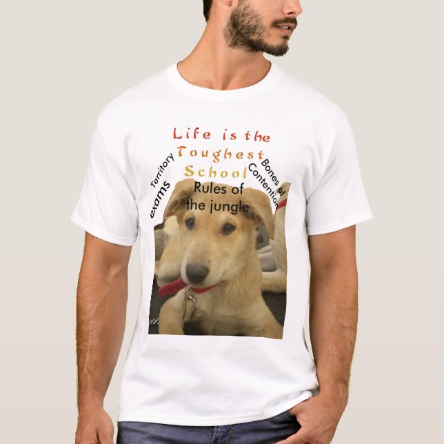 "Das Leben ist die gründlichste Schule" Hundekunst T-Shirt (Vorderseite)