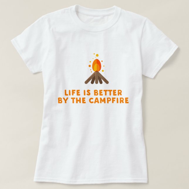 Das Leben ist durch das Lagerfeuer-Shirt besser T-Shirt (Design vorne)