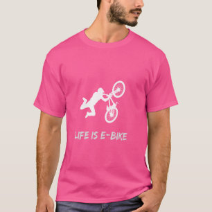 Das Leben ist E-Bike-T-Shirts Elektrisches Bike Sp T-Shirt