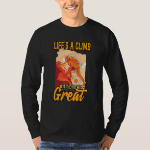 Das Leben ist ein Aufstieg, aber die Aussicht ist T-Shirt