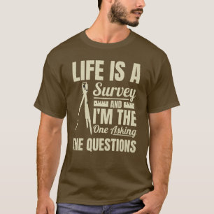 Das Leben ist ein Befrager-Funny-Surveyor-Kartogra T-Shirt