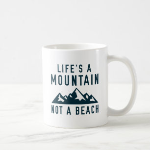 Das Leben ist ein Berg, kein Strand Kaffeetasse
