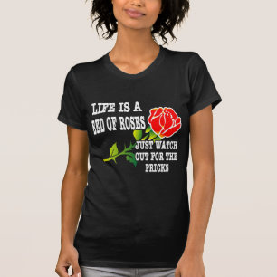 Das Leben ist ein Bett der Rosen aufpassen heraus T-Shirt