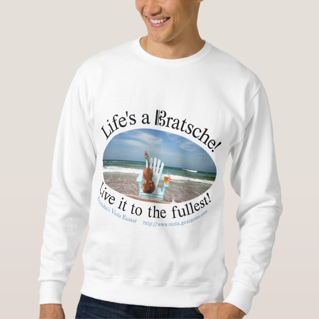 Das Leben ist ein Bratsche Sweatshirt (Vorderseite)