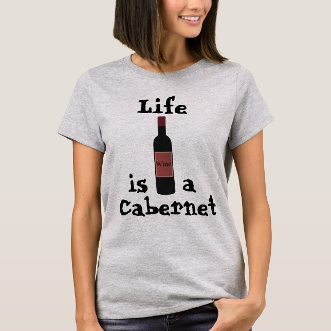 Das Leben ist ein Cabernet-T - Shirt (Vorderseite)