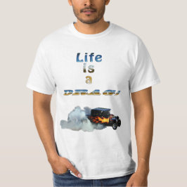 DAS LEBEN IST EIN DRAG! Drag-Racing Car und Smoke T-Shirt