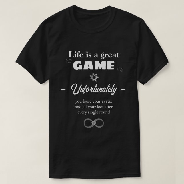 Das Leben ist ein ewiger T - Shirt für Spieltext (Design vorne)