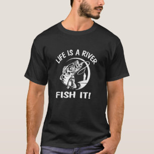 Das Leben ist ein Fluss Fische es Spaß Outdoor-The T-Shirt