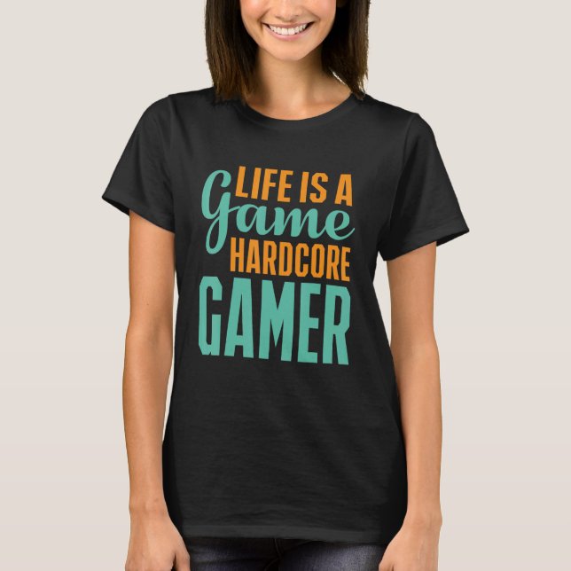 Das Leben ist ein Game Hardcore Gamer Gaming T-Shirt (Vorderseite)