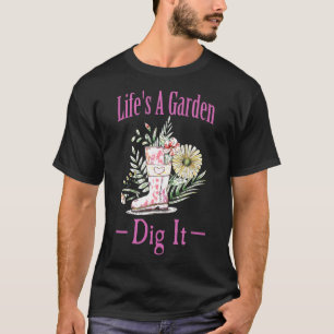Das Leben ist ein Garten Grab es macht Spaß Gärtne T-Shirt