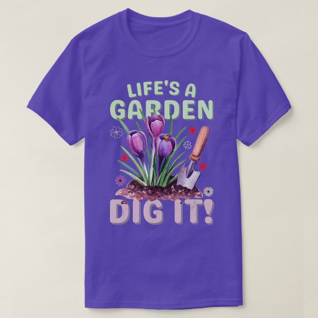 Das Leben ist ein Garten, in dem es Gärtnern gefäl T-Shirt (Design vorne)