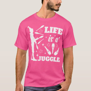 Das Leben ist ein Jonglieren Zirkus Darsteller Jon T-Shirt