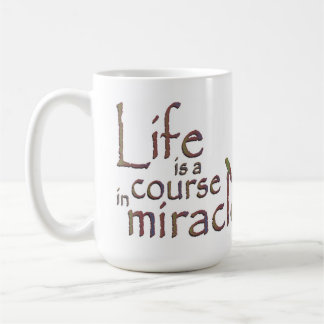 Das Leben ist ein Kurs in den Wundern Kaffeetasse