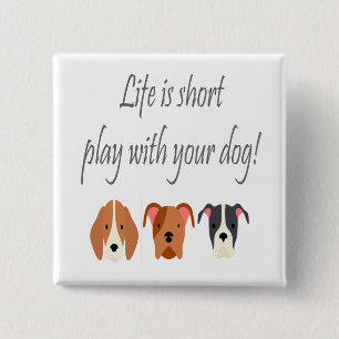 Das Leben ist ein Kurzes Spiel mit Ihrem Hundebona Button
