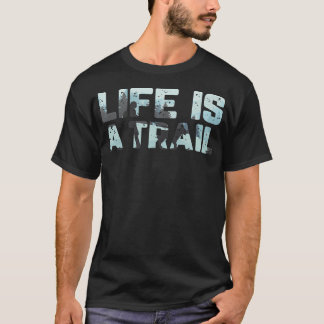 Das Leben ist ein Pfad Berge Wandern Natur Wandern T-Shirt