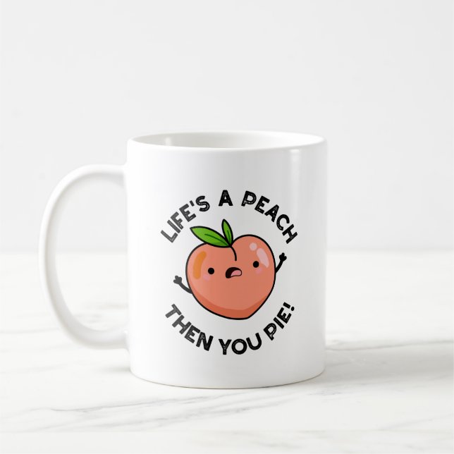 Das Leben ist ein Pfirsich, dann pie Funny Fruit P Kaffeetasse (Links)