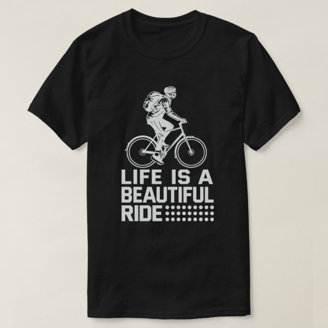 Das Leben ist ein schöner Ride lustiger Radfahrer T-Shirt (Design vorne)