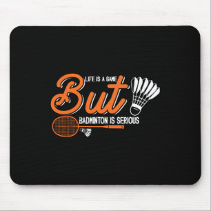 Das Leben ist ein Spiel, aber Dminton ist ernst 2 Mousepad