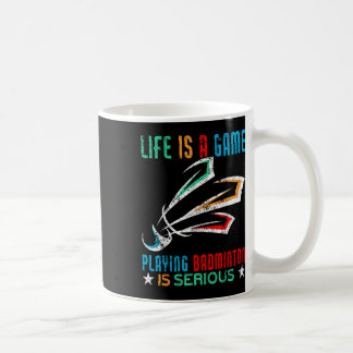 Das Leben ist ein Spiel Badminton spielen ist erns Kaffeetasse