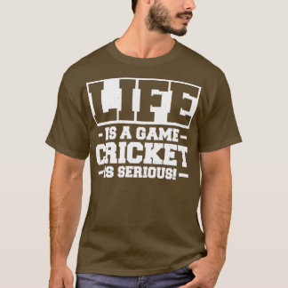 Das Leben ist ein Spiel Cricket ist ernst T-Shirt