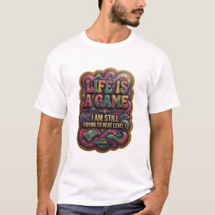 DAS LEBEN IST EIN SPIEL DAS ICH IMMER NOCH VERSUCH T-Shirt