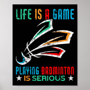 Das Leben ist ein Spiel Dminton spielen ist ernstl Poster