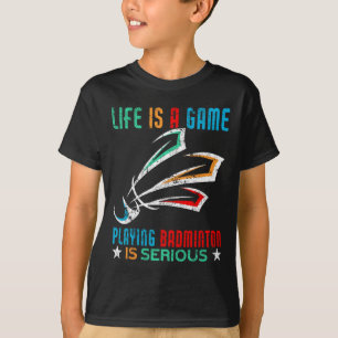 Das Leben ist ein Spiel Dminton spielen ist ernstl T-Shirt