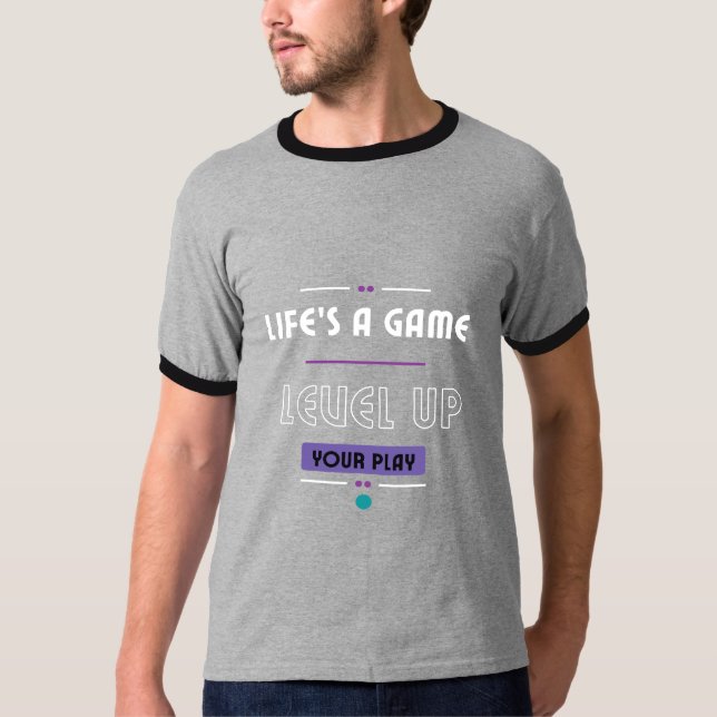 Das Leben ist ein Spiel. Erhöhen Sie Ihr Spiel. T-Shirt (Vorderseite)