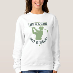 Das Leben ist ein Spiel Golf ist ernst. Sweatshirt