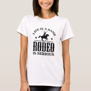 Das Leben ist ein Spiel Rodeo ist ernst T-Shirt