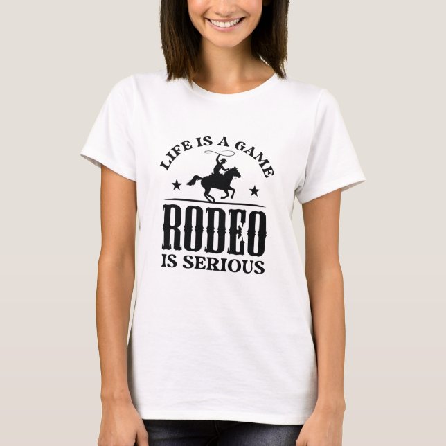 Das Leben ist ein Spiel Rodeo ist ernst T-Shirt (Vorderseite)