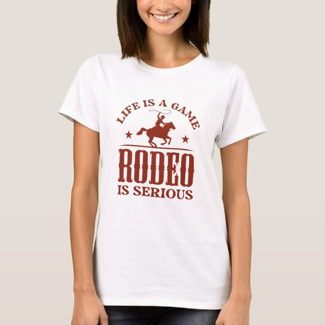 Das Leben ist ein Spiel Rodeo ist ernst T-Shirt (Vorderseite)