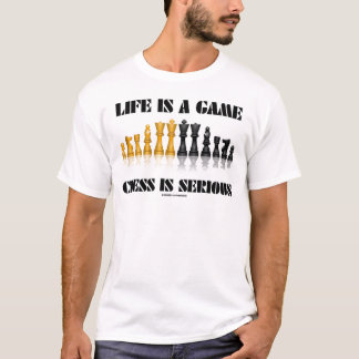 Das Leben ist ein Spiel-Schach ist ernst T-Shirt