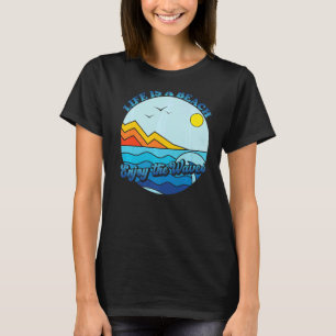 Das Leben ist ein Strand Genießen Sie die Wellen S T-Shirt