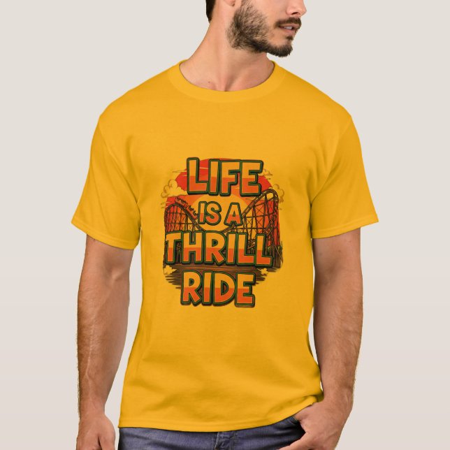 Das Leben ist ein Thrill-Ride-Motivierend T - Shir T-Shirt (Vorderseite)